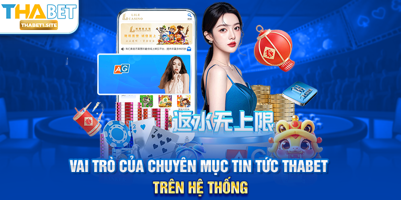 Tin Tức THABET – Cập Nhật Thông Tin Mới Nhất Và Chính Xác Mỗi Ngày 1 Vai trò của chuyên mục Tin Tức THABET trên hệ thống