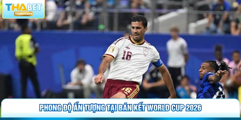 Phong độ ấn tượng tại bán kết World Cup 2026