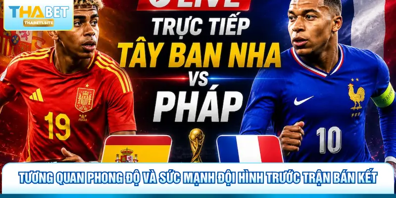 Tương quan phong độ và sức mạnh đội hình trước trận bán kết